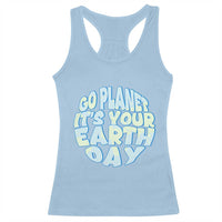 Go Planet It Is Your Earth Day Racerback Tank Top Environmental Activism