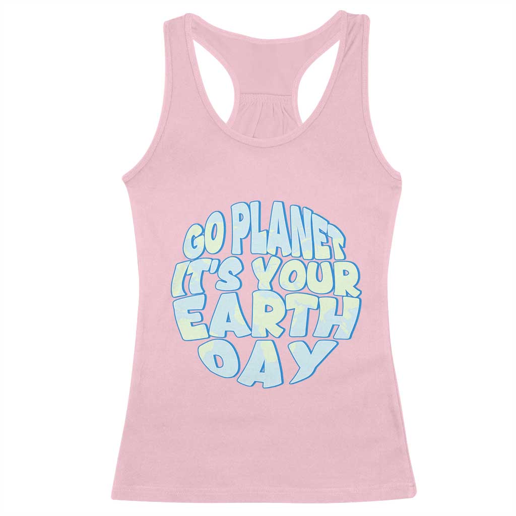 Go Planet It Is Your Earth Day Racerback Tank Top Environmental Activism