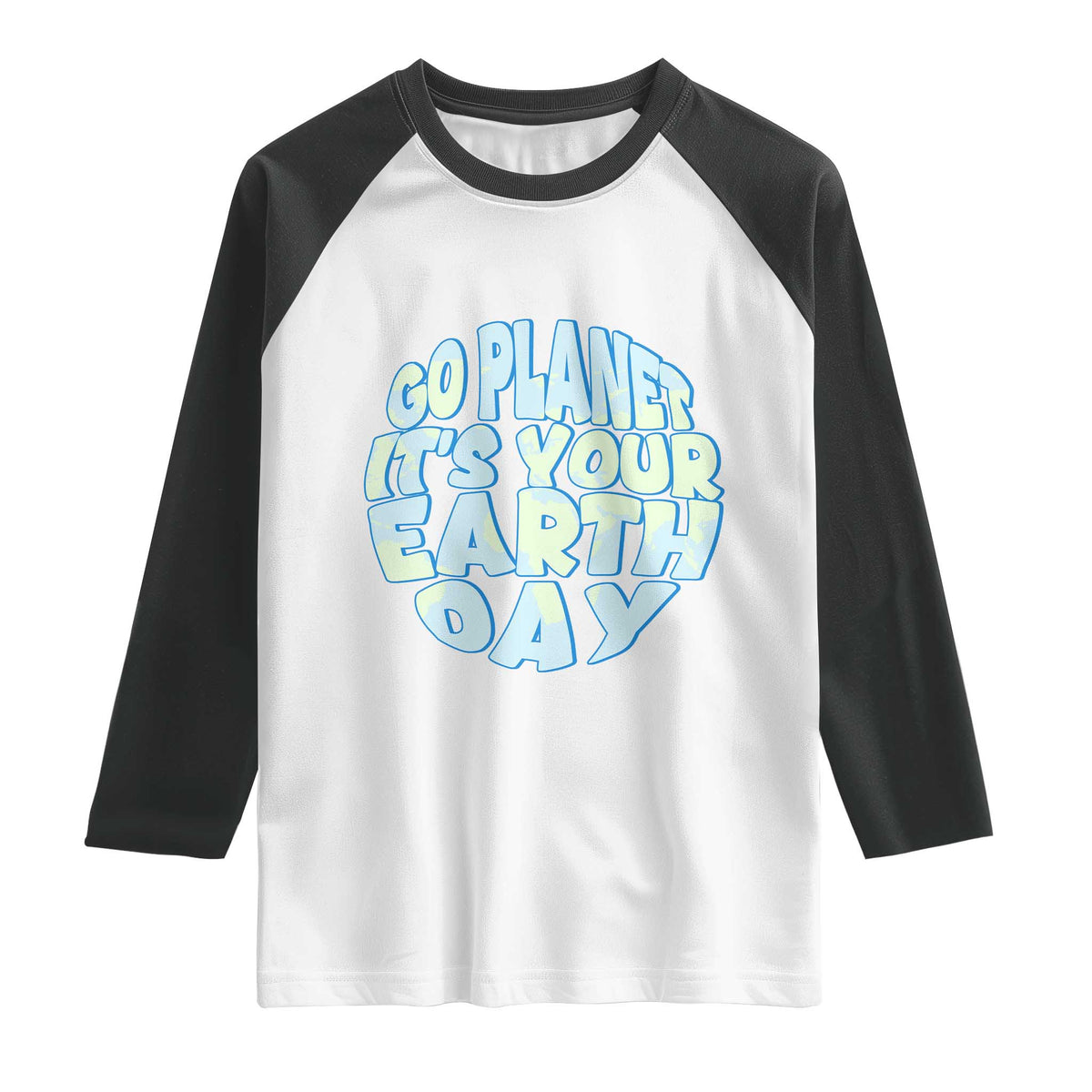 Go Planet It Is Your Earth Day Raglan Shirt Environmental Activism