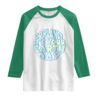 Go Planet It Is Your Earth Day Raglan Shirt Environmental Activism
