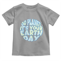 Go Planet It Is Your Earth Day Toddler T Shirt Environmental Activism