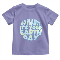 Go Planet It Is Your Earth Day Toddler T Shirt Environmental Activism