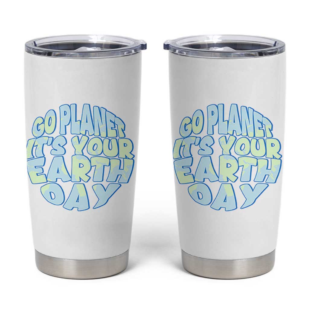 Go Planet It Is Your Earth Day Tumbler Cup Environmental Activism