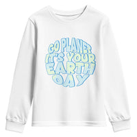 Go Planet It Is Your Earth Day Youth Sweatshirt Environmental Activism