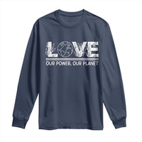 Our Power Our Planet Long Sleeve Shirt Earth Day Eco Friendly