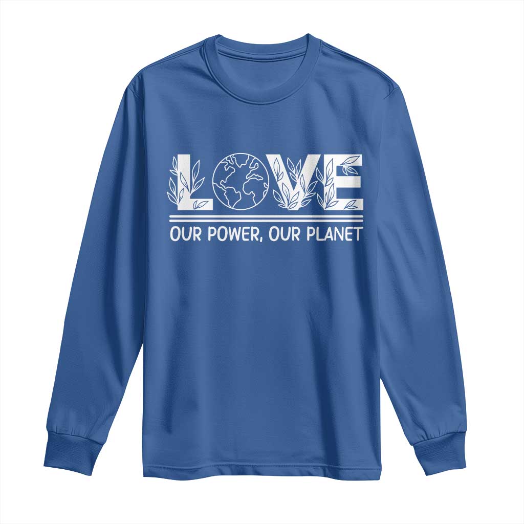 Our Power Our Planet Long Sleeve Shirt Earth Day Eco Friendly