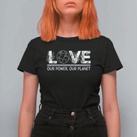 Our Power Our Planet T Shirt For Women Earth Day Eco Friendly