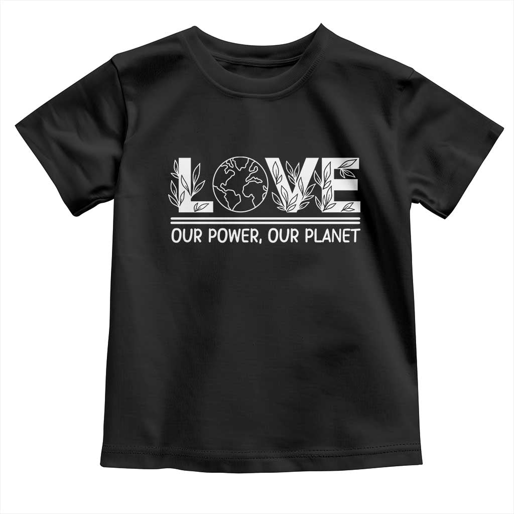 Our Power Our Planet Toddler T Shirt Earth Day Eco Friendly