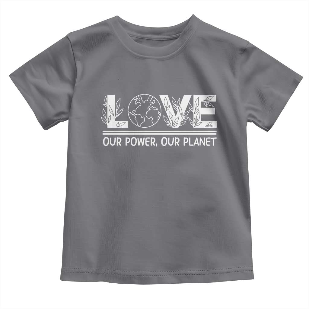 Our Power Our Planet Toddler T Shirt Earth Day Eco Friendly
