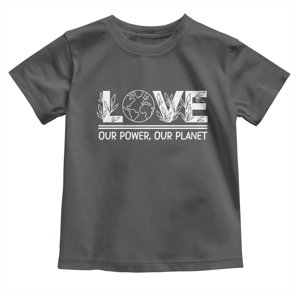 Our Power Our Planet Toddler T Shirt Earth Day Eco Friendly