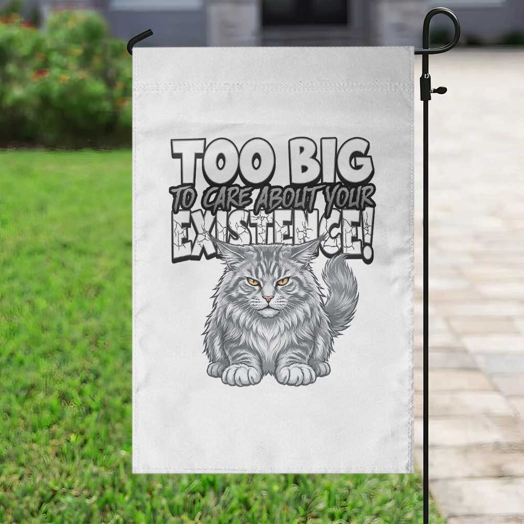 Funny Maine Coon Cat Garden Flag Too Big To Care About Your Existence