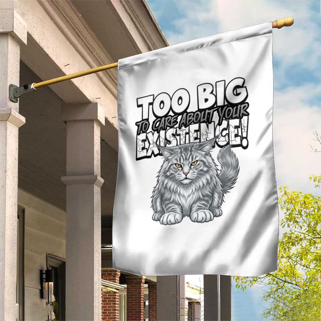 Funny Maine Coon Cat Garden Flag Too Big To Care About Your Existence