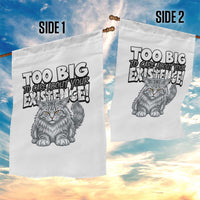 Funny Maine Coon Cat Garden Flag Too Big To Care About Your Existence