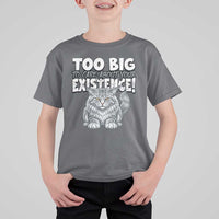 Funny Maine Coon Cat T Shirt For Kid Too Big To Care About Your Existence