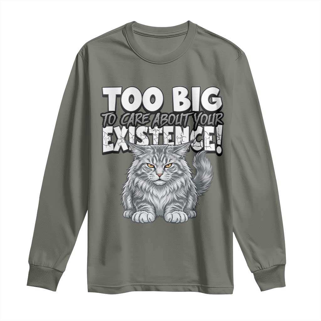 Funny Maine Coon Cat Long Sleeve Shirt Too Big To Care About Your Existence