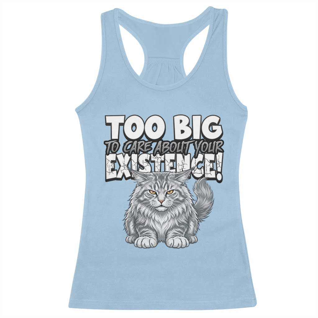 Funny Maine Coon Cat Racerback Tank Top Too Big To Care About Your Existence