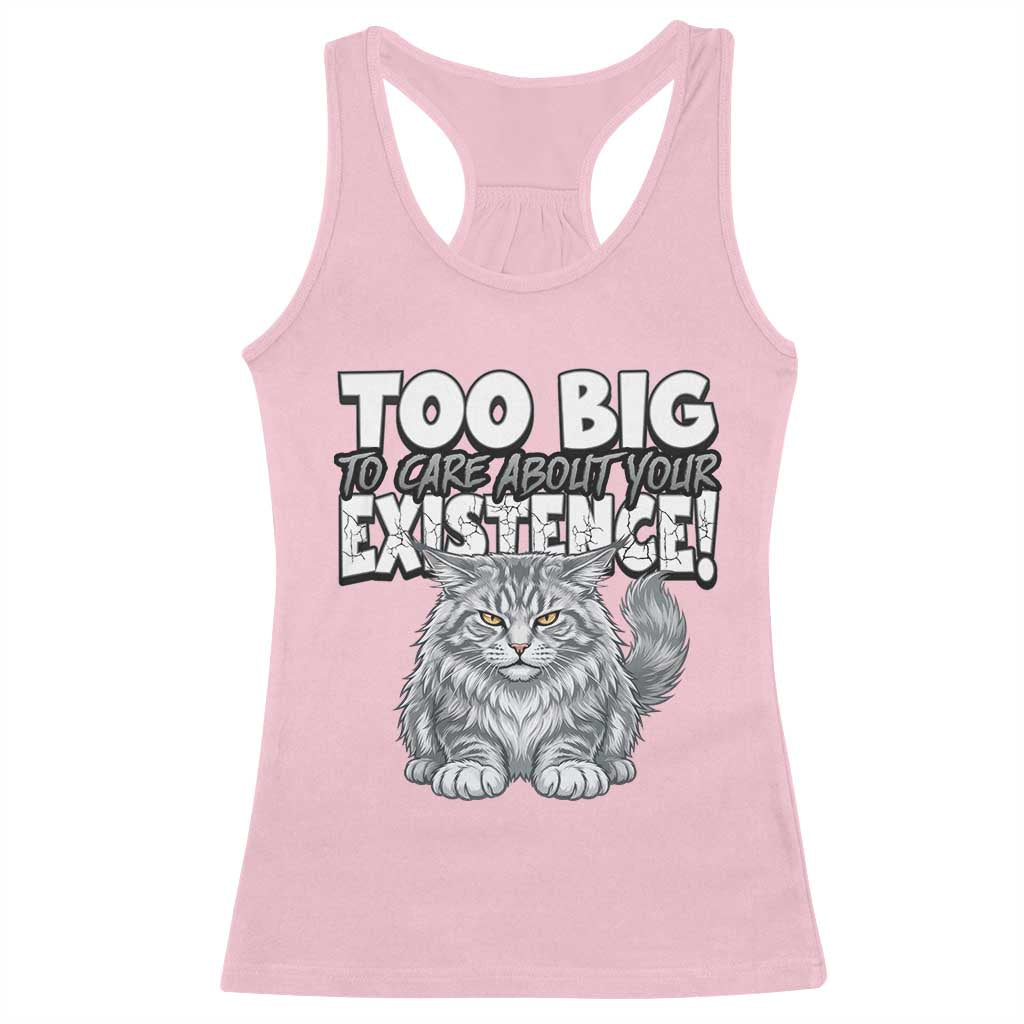 Funny Maine Coon Cat Racerback Tank Top Too Big To Care About Your Existence