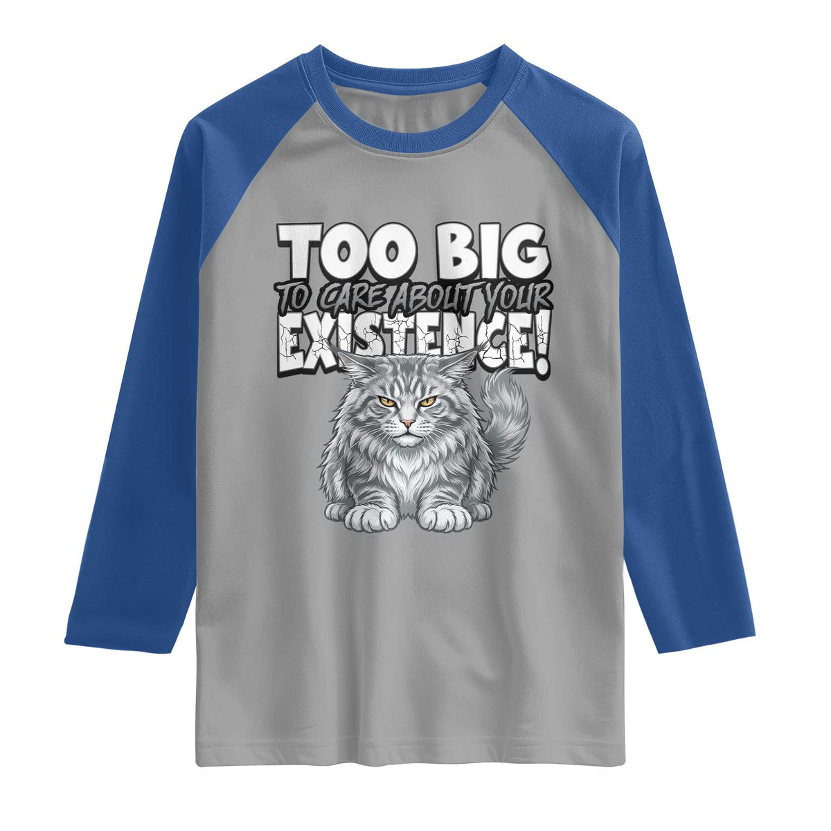 Funny Maine Coon Cat Raglan Shirt Too Big To Care About Your Existence