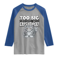 Funny Maine Coon Cat Raglan Shirt Too Big To Care About Your Existence