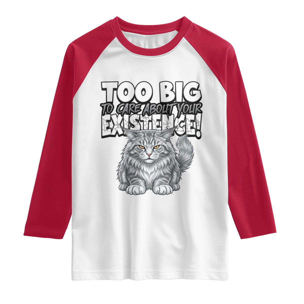 Funny Maine Coon Cat Raglan Shirt Too Big To Care About Your Existence