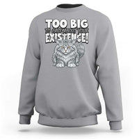 Funny Maine Coon Cat Sweatshirt Too Big To Care About Your Existence