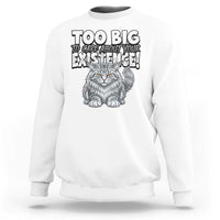 Funny Maine Coon Cat Sweatshirt Too Big To Care About Your Existence
