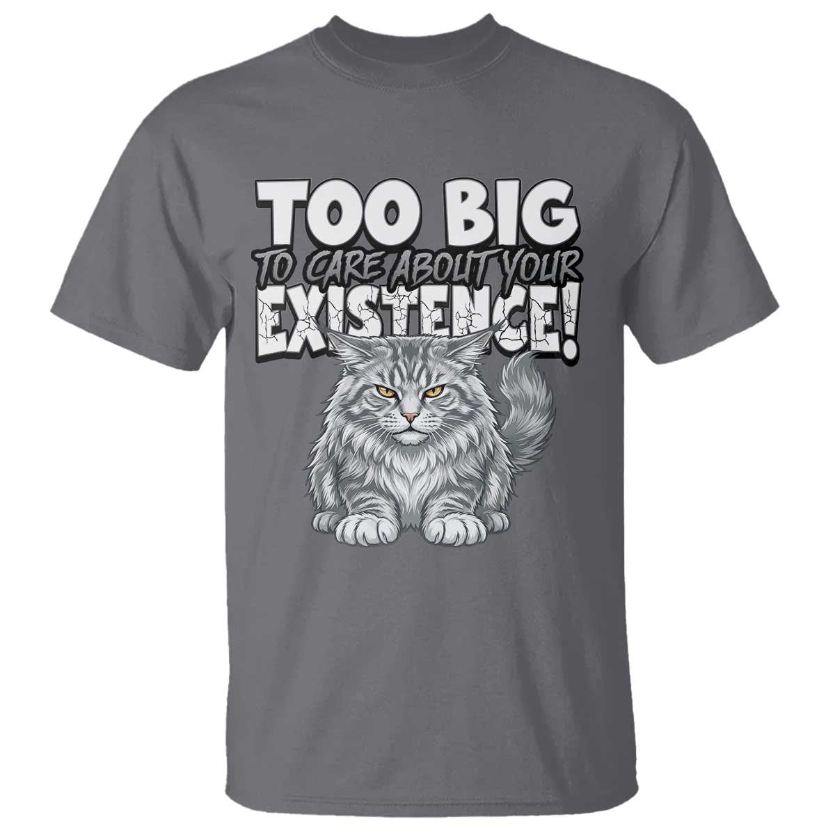 Funny Maine Coon Cat T Shirt Too Big To Care About Your Existence