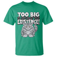 Funny Maine Coon Cat T Shirt Too Big To Care About Your Existence