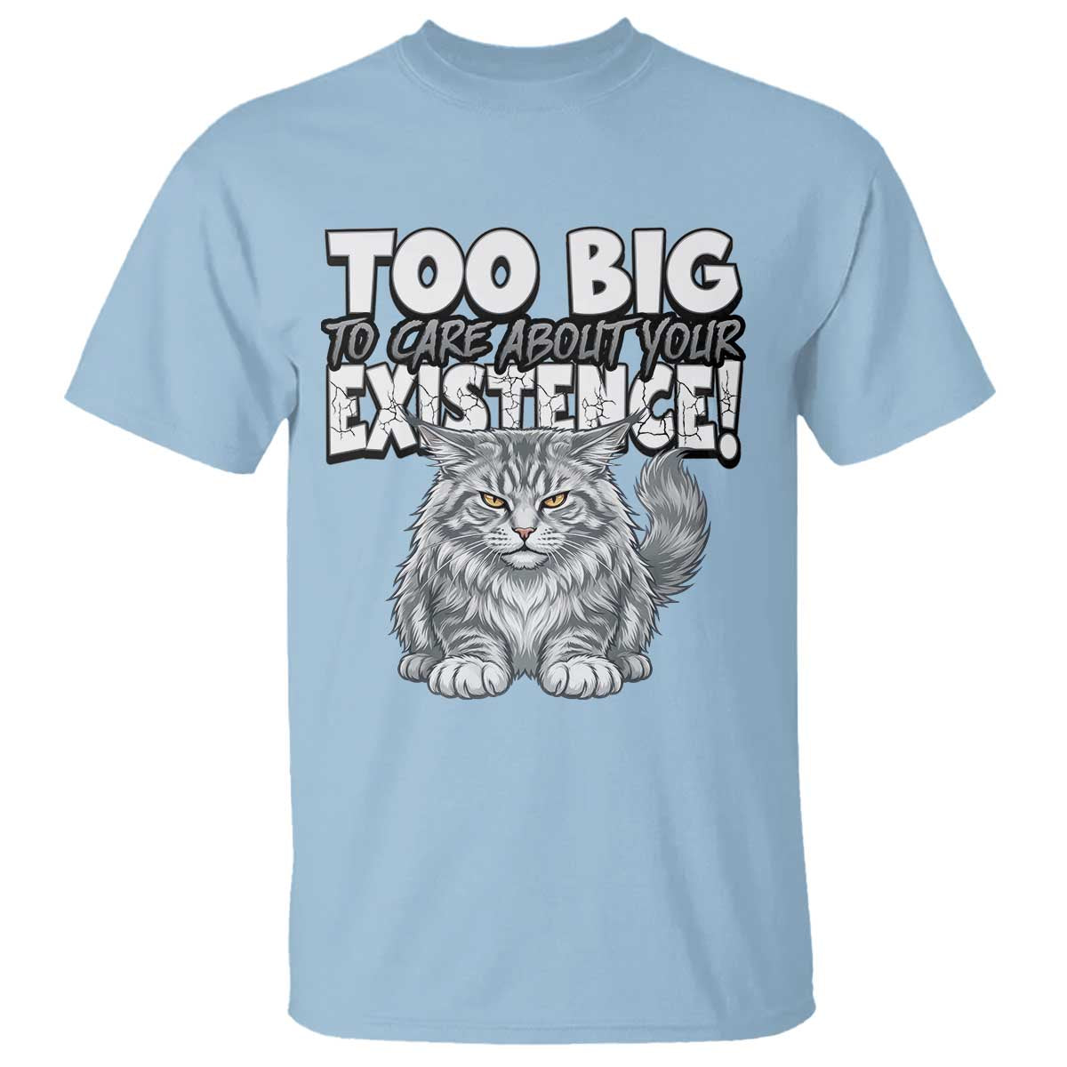 Funny Maine Coon Cat T Shirt Too Big To Care About Your Existence
