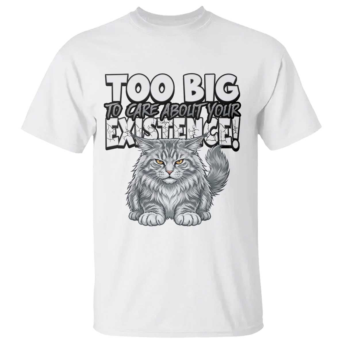 Funny Maine Coon Cat T Shirt Too Big To Care About Your Existence
