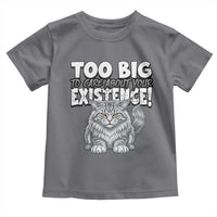 Funny Maine Coon Cat Toddler T Shirt Too Big To Care About Your Existence