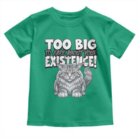 Funny Maine Coon Cat Toddler T Shirt Too Big To Care About Your Existence