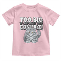 Funny Maine Coon Cat Toddler T Shirt Too Big To Care About Your Existence
