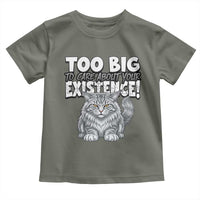 Funny Maine Coon Cat Toddler T Shirt Too Big To Care About Your Existence
