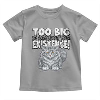 Funny Maine Coon Cat Toddler T Shirt Too Big To Care About Your Existence