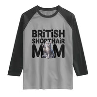 British Shorthair Mom Life Raglan Shirt Mothers Day Cat Mom Gift