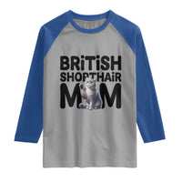 British Shorthair Mom Life Raglan Shirt Mothers Day Cat Mom Gift