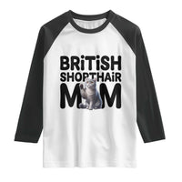 British Shorthair Mom Life Raglan Shirt Mothers Day Cat Mom Gift