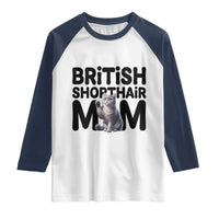 British Shorthair Mom Life Raglan Shirt Mothers Day Cat Mom Gift