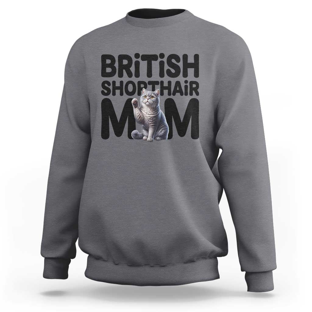 British Shorthair Mom Life Sweatshirt Mothers Day Cat Mom Gift