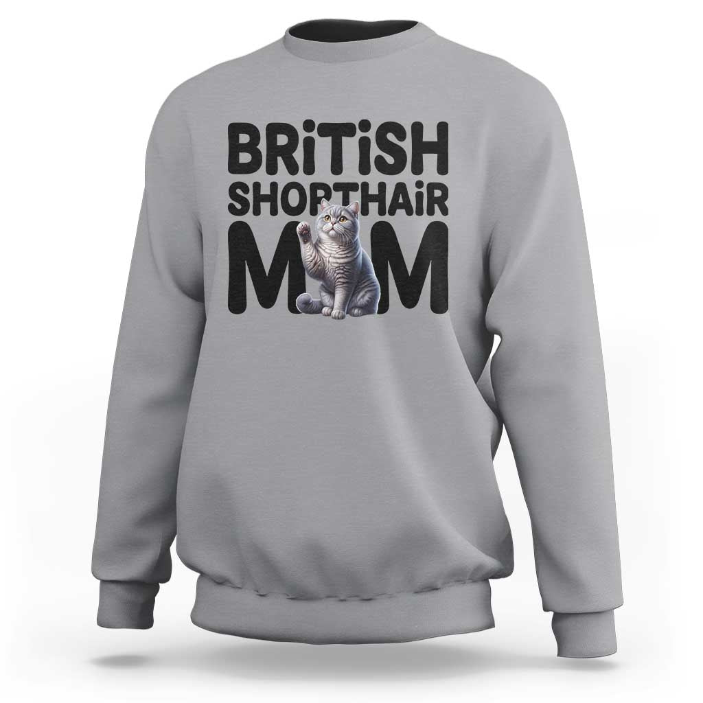 British Shorthair Mom Life Sweatshirt Mothers Day Cat Mom Gift