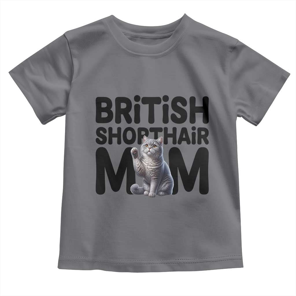 British Shorthair Mom Life Toddler T Shirt Mothers Day Cat Mom Gift