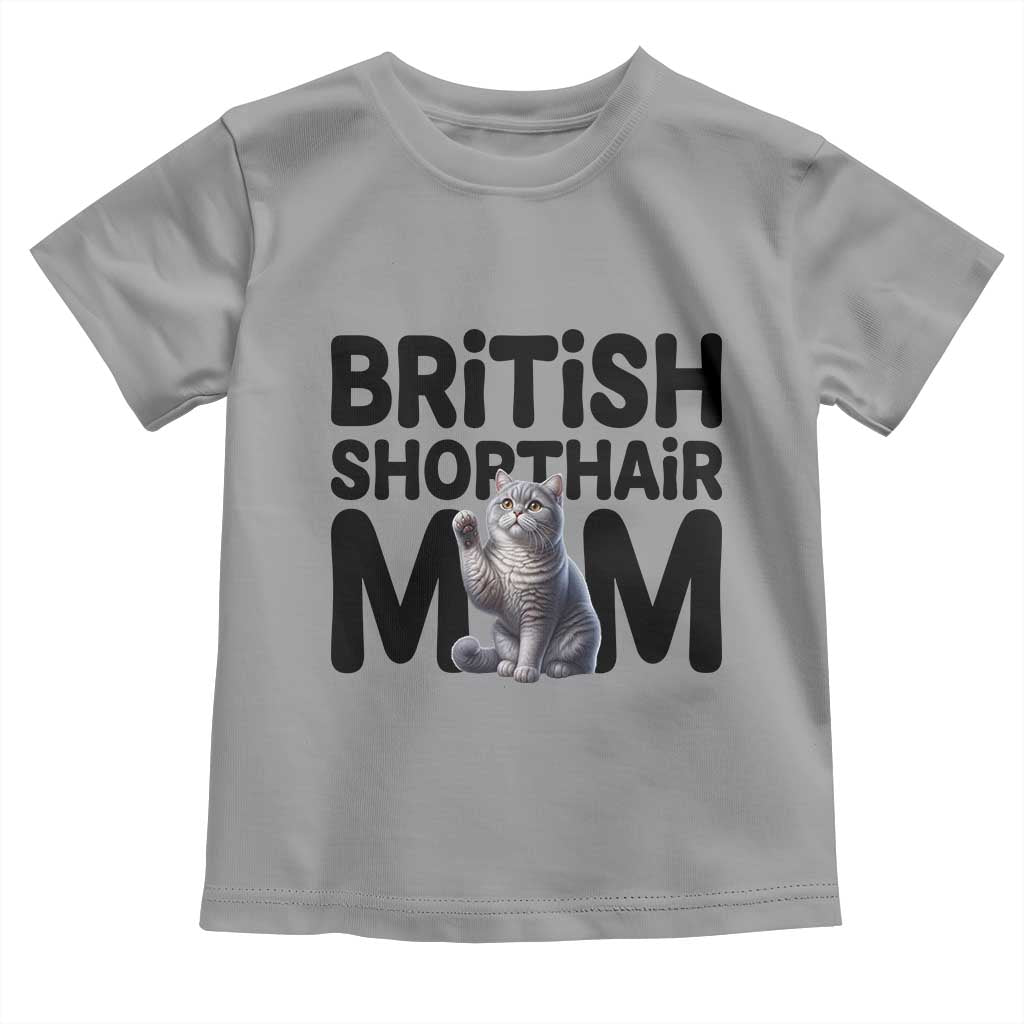 British Shorthair Mom Life Toddler T Shirt Mothers Day Cat Mom Gift
