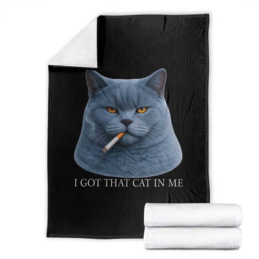 Funny British Shorthair Smoking Throw Blanket I Got That Cat In Me