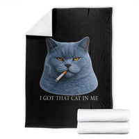 Funny British Shorthair Smoking Throw Blanket I Got That Cat In Me
