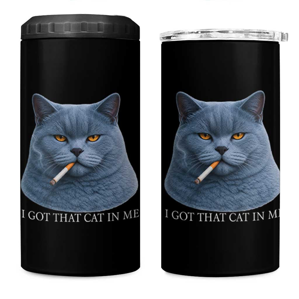 Funny British Shorthair Smoking 4 in 1 Can Cooler Tumbler I Got That Cat In Me
