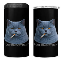 Funny British Shorthair Smoking 4 in 1 Can Cooler Tumbler I Got That Cat In Me
