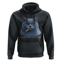 Funny British Shorthair Smoking Hoodie I Got That Cat In Me