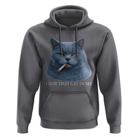 Funny British Shorthair Smoking Hoodie I Got That Cat In Me