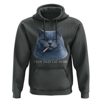 Funny British Shorthair Smoking Hoodie I Got That Cat In Me